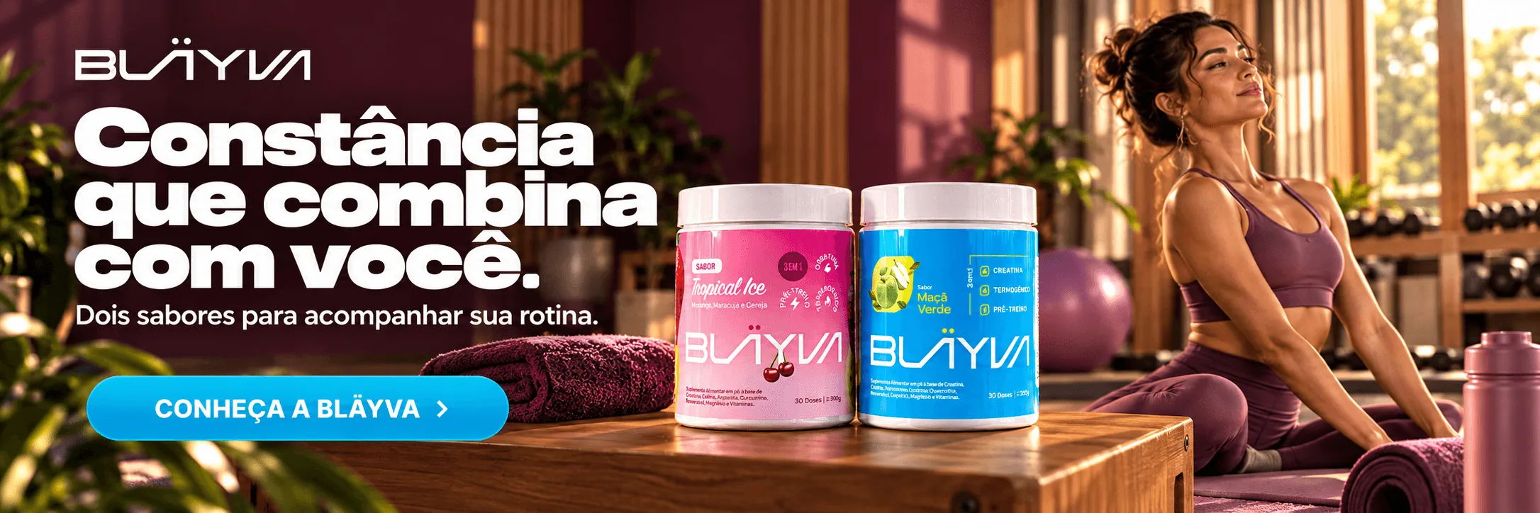 BLÄYVA Pré-Treino: constância que combina com você. Dois sabores para acompanhar sua rotina.